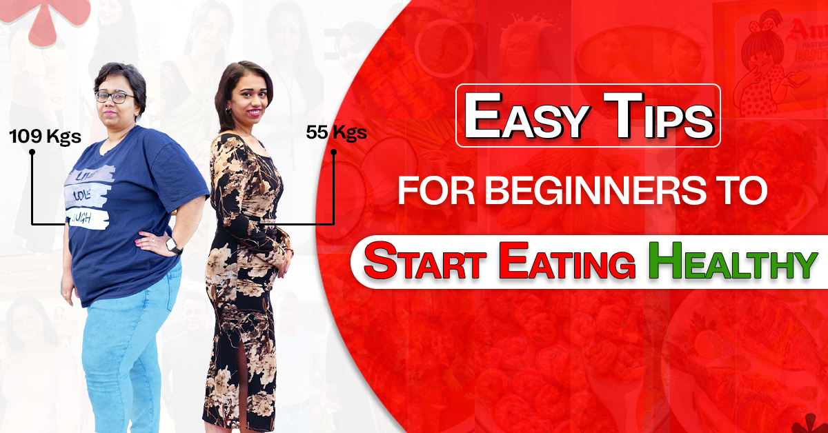 Easy Tips For Beginners To Start Eating Healthy Indianweightlossdiet